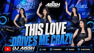 FUNKOT - THIS LOVE DRIVES ME CRAZY [ COVER ] VERSION BY : DJ AISSH ICYTONE 