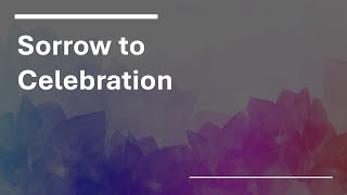 Sorrow to Celebration (Easter) - 04/20/2025 (Sermon Only)