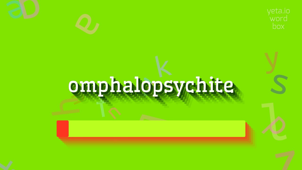 How to say "omphalopsychite"! (High Quality Voices) - YouTube