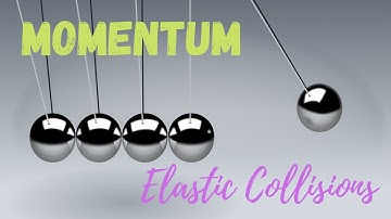 Elastic Collisions | Momentum | Physics