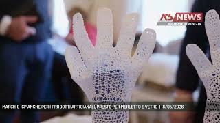 MARCHIO IGP ANCHE PER I PRODOTTI ARTIGIANALI, PRESTO PER MERLETTO E VETRO | 18/05/2026