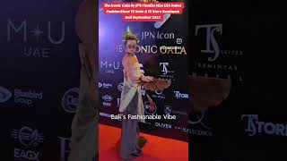 Valentino Lukas Abraham  Fashion Showthe Iconicgala By Jpn Ts Finalis Miss Uea Dubai Suite Ts Bali