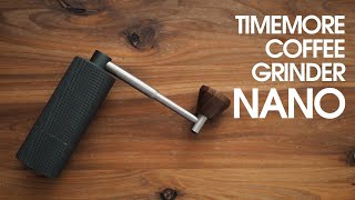TIMEMORE COFFEE GRINDER NANO/手動コーヒーミルの決定版[偏愛日誌#04]
