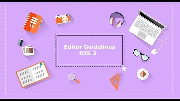(How to) Editor Guidelines in Open Journal System (OJS) 3 | from Review to Quality Publication