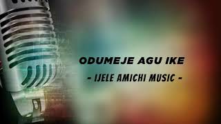 Ijele Amichi Music - Odumeje Agu Ike |  NEW SONG 2021 | LATEST 2021 NIGERIAN HIGHLIFE OGENE