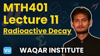 MTH401 Differential equation Lecture 11 | Radioactive Decay | Waqar Institute