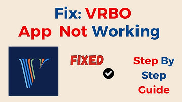 How to Fix VRBO App Not Working, Keep Crashing, Keep Stopping, Stuck on Loading Screen