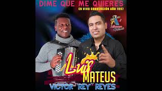 Luis Mateus Feat Victor &quot;Rey&quot; Reyes · Dime Que Me Quieres (Convención Año 1997)