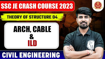Theory of Structure - 04 |  ARCH, CABLE & ILD | Civil Engineering | SSC JE 2023