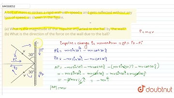 A ball of mass m strikes a rigid wall with speed v and gets reflected without any loss of speed,...