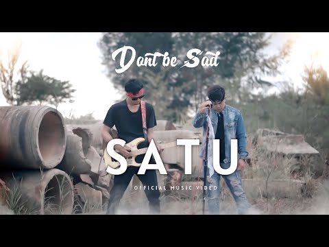 DONT BE SAD - SATU ( OFFICIAL MUSIK VIDEO )