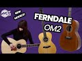 Ferndale OM2 the Best Beginners Acoustics?! - Brand New Stunning Ferndale Models Are Here!