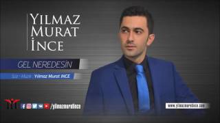 Yılmaz Murat İnce - Gel Neredesin © 2016 Resimi