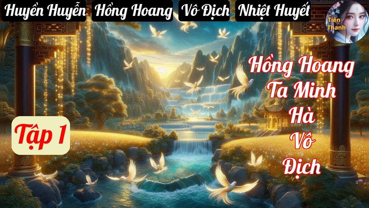 [Tập 1] Hồng Hoang Ta Minh Hà Vô Địch - Chương 1-88 - Truyện Huyền Huyễn, Hồng Hoang, Vô Địch