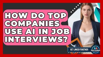 How Do Top Companies Use AI In Job Interviews? - Get Linked Together