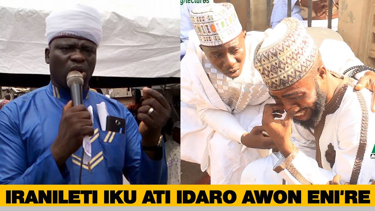 IRANILETI IKU ATI IDARO AWON ENI'RE- Sheikh Abdul Ganiy Gbededun