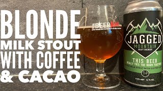 Jagged Mountain This Beer Really Ties The Room Together Blonde Milk Stout American Craft Beer