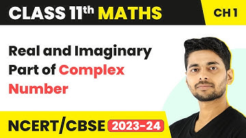 Real and Imaginary Part of Complex Number | Maths Class 11