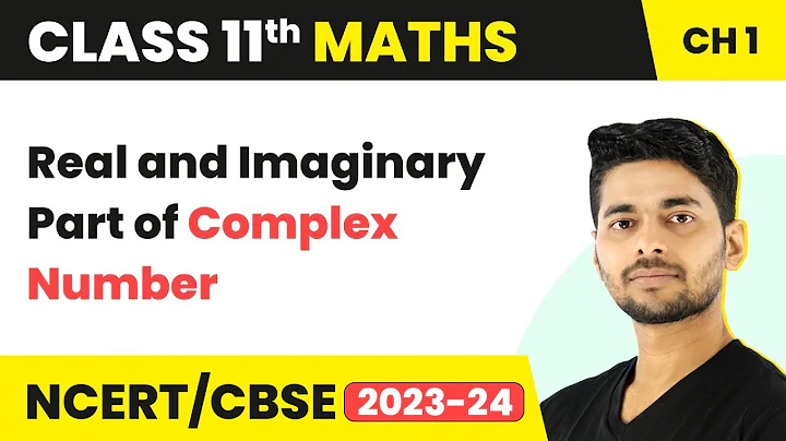 Real and Imaginary Part of Complex Number | Maths Class 11
