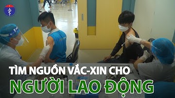Doanh nghiệp ráo riết tìm vắc-xin tiêm cho lao động| VTC14