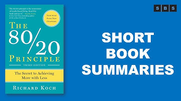 Short Book Summary of The 80/20 Principle The Secret to Achieving More with Less by Richard Koch
