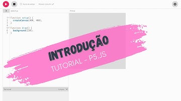 Tutorial P5JS - Introdução ao Editor P5.js