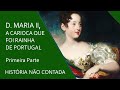 Rainha D. Maria II - Especial com Claudia Witte - Primeira Parte