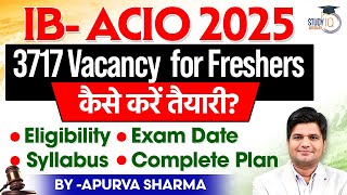 How to Start Preparation of IB - ACIO Notification out: 3717 Post | Eligibility, Syllabus, Exam Date