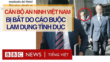 CẬN VỆ CHỦ TỊCH NƯỚC LƯƠNG CƯỜNG BỊ CHILE BẮT VỚI CÁO BUỘC LẠM DỤNG TÌNH DỤC
