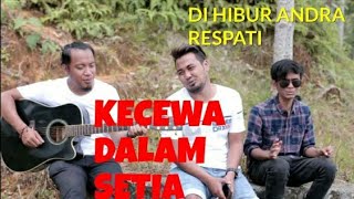 ANDRA RESPATI -ACOUSTIC VERSI ASLI KECEWA DALAM SETIA