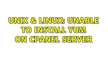 Unix & Linux: Unable to install yum on cpanel server (2 Solutions!!)