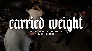 Carried Weight  @ The Slab in Colton, CA  6-18-2023 [FULL SET]