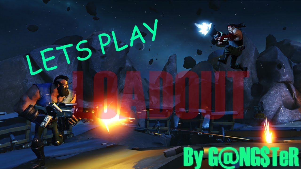 Lets Play LoadOut