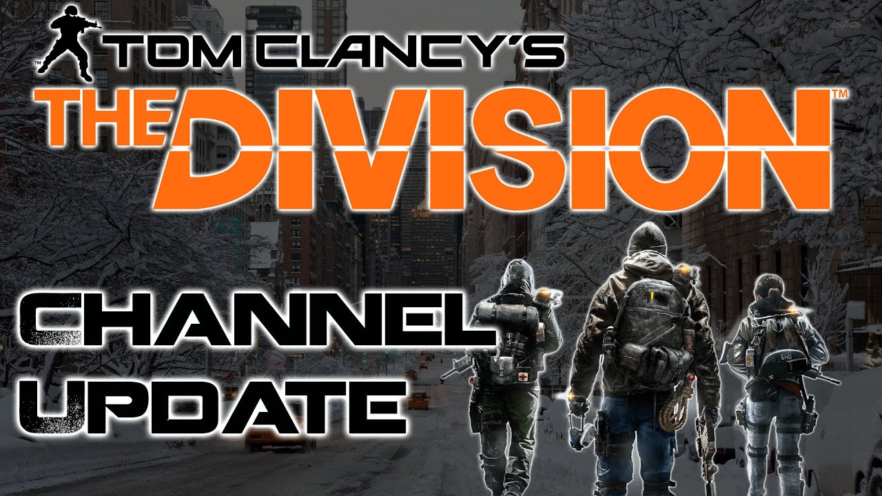 Channel Update (The Division Gameplay)