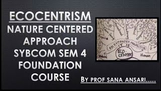 ECOCENTRISM|NATURE CENTERED APPROACH|NATURE CENTRIC APPROACH|FOUNDATION COURSE@ProfSanaAnsari