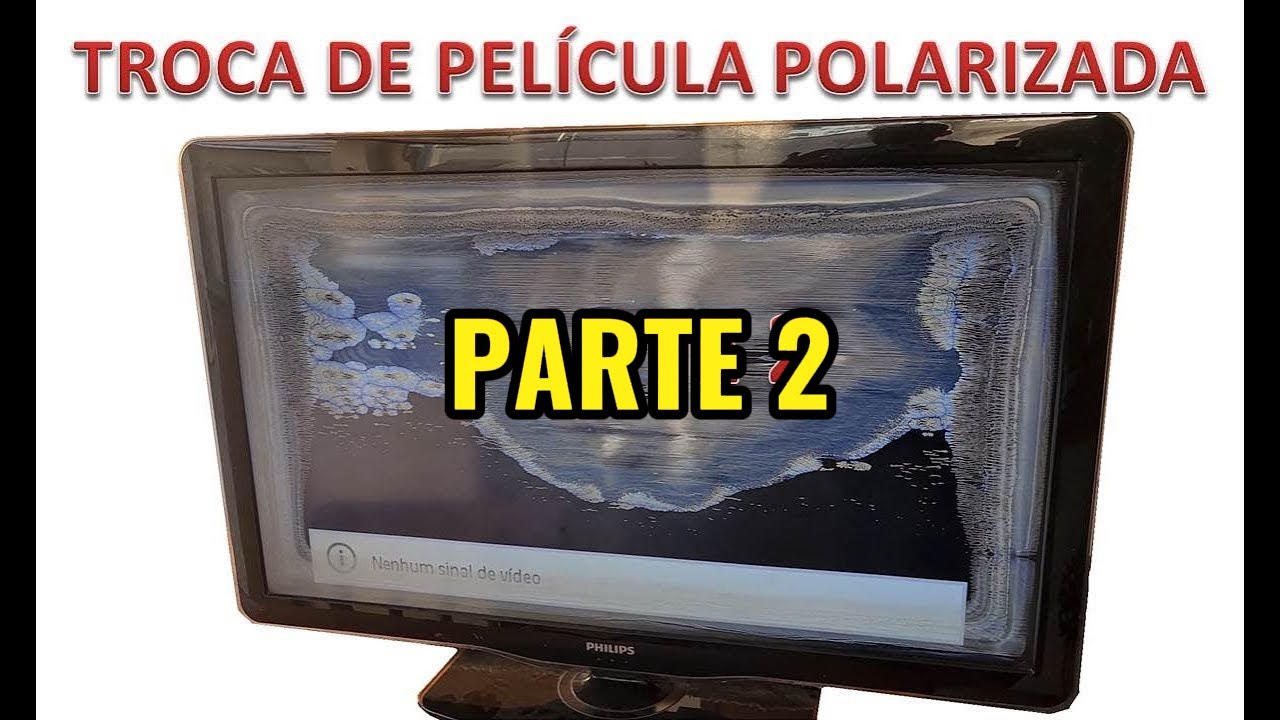 Troca da película polarizada de TV - Parte 2 (teste e aplicação da ...