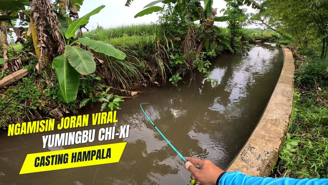 CASTING HAMPALA DI PARIT KECIL PAKAI JORAN YUMINGBU CHI-XI