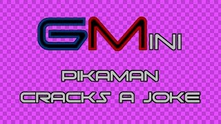 GMɪɴɪ - Pikaman Cracks a Joke