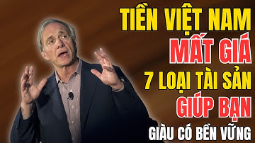 ĐỪNG GỬI TIỀN NGÂN HÀNG | 7 Loại Tài Sản Chống LẠM PHÁT khi Tiền Việt Nam Mất Giá