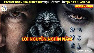 [Review Phim] XÁC ƯỚP NGÀN NĂM THỨC TỈNH TRIỆU HỒI TỬ THẦN TẬN DIỆT NHÂN LOẠI || PANDA REVIEW