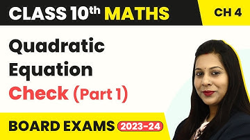 Quadratic Equation Check (Part 1) - Quadratic Equation | Class 10 Maths Chapter 4