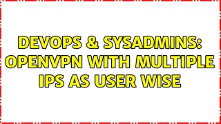 Celebrity DevOps & SysAdmins: openvpn with multiple ips as user wise Net Worth