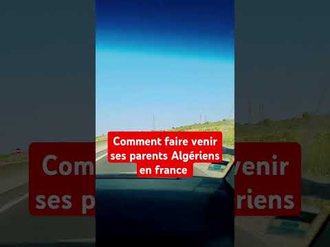 Comment Faire Venir Ses Parents Algériens En France Information France Algerie 
