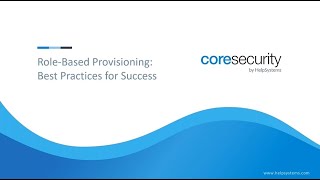Core Security Identity Insiders Series - Role Based Provisioning: Best Practices for Success