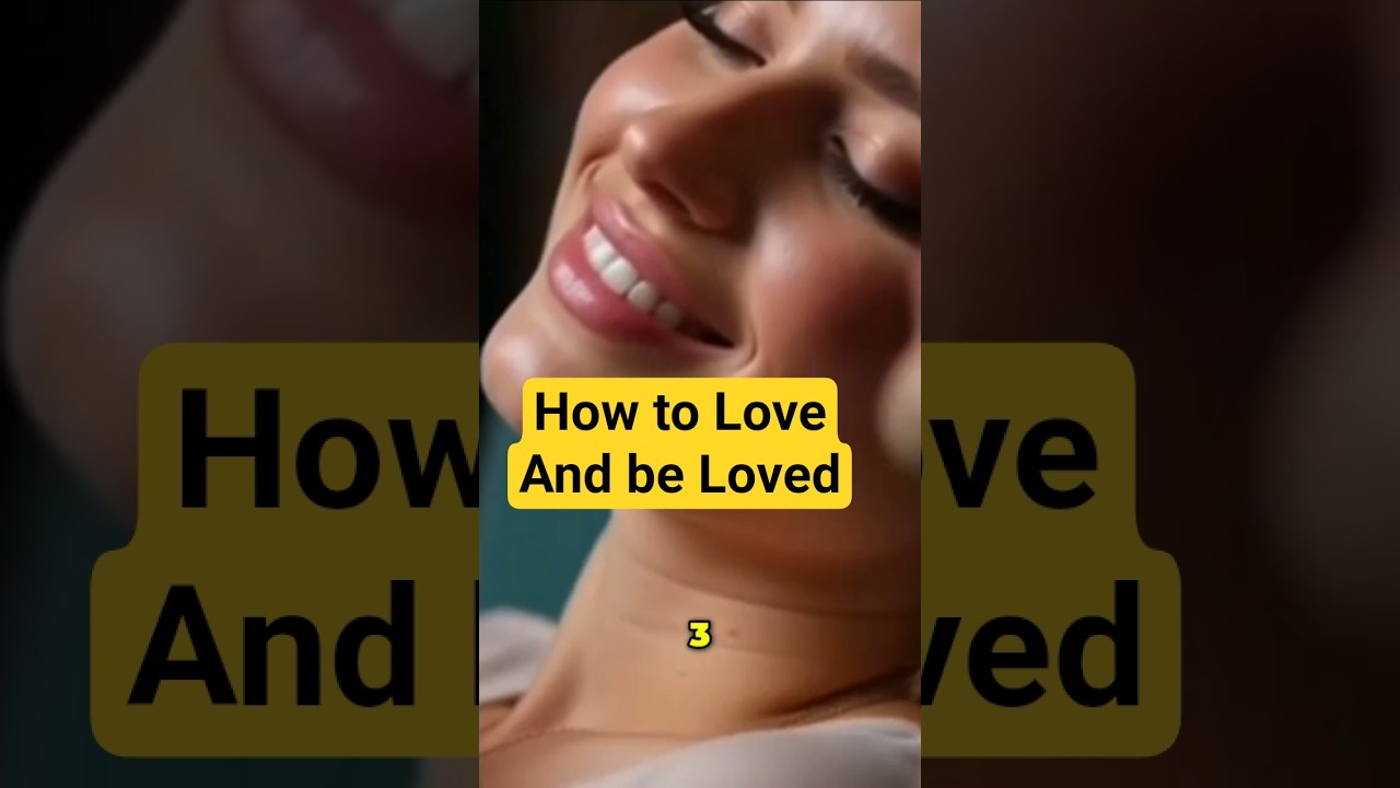How To Love And Be Loved