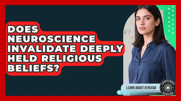 Does Neuroscience Invalidate Deeply Held Religious Beliefs? - Learn About Atheism