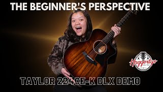 The Beginner's Perspective: Learning the Guitar (Taylor 224ceK DLX Demo)