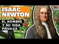 Isaac Newton: El hombre y su vida privada