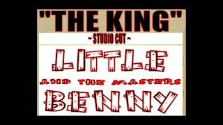 LITTLE BENNY - "THE KING" *classic studio cut*