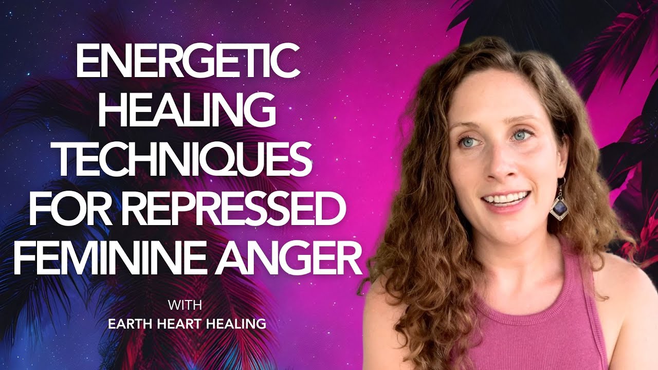 Energetic Healing Techniques for Repressed Feminine Anger - YouTube